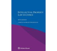 Christos Achilles Theodoulou Intellectual Property Law in Cyprus (Tascabile)