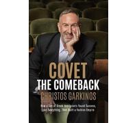 Covet the Comeback: How a Son of Greek Immigrants Found Success, Lost Everything, Then Built a Fashion Empire