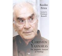 Christos Yannaras: The Apophatic Horizon of Ontology