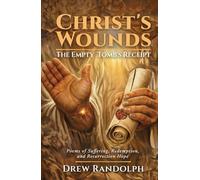 Christ's Wounds: The Empty Tomb's Receipt: Poems of Suffering, Redemption, and Resurrection Hope