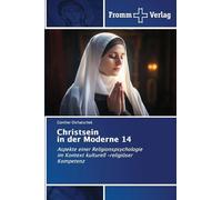 Christsein in der Moderne 14: Aspekte einer Religionspsychologie im Kontext kulturell -religiöser Kompetenz