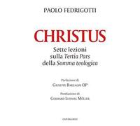 Christus. Sette lezioni sulla «Tertia pars» della «Somma teologica»