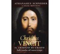 Christus vincit. Il trionfo di Cristo sulle tenebre del nostro tempo