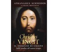 Christus vincit. Il trionfo di Cristo sulle tenebre del nostro tempo