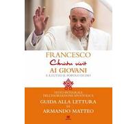 «Christus vivit». Esortazione apostolica postsinodale ai giovani e a tutto il popolo di Dio. Con una guida alla lettura di Armando Matteo