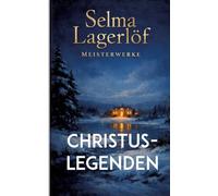 Christuslegenden: Zeitlose Legenden, die das Herz berühren: 2