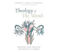 Christy Angelle Bauman Theology of the Womb (Tascabile)
