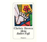 Christy Brown L Mein linker Fuß: Mit e. Vorw. u. e. Nachw. v. Robert (Tascabile)