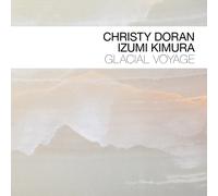 Christy Doran/Izumi Kimura Glacial Voyage (CD) Album