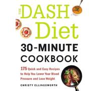 Christy Ellingsworth The DASH Diet 30-Minute Cookbook (Tascabile)