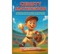 Christy Mathewson: The Inspiring Life Story of Baseball’s Gentleman Hero for Young Readers: A Motivational Biography for Kids