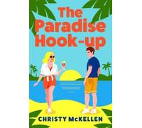 Christy McKellen The Paradise Hook-Up (Copertina rigida)