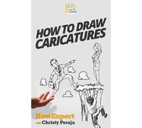 Christy Peraja Howexpert Press How To Draw Caricatures (Tascabile)