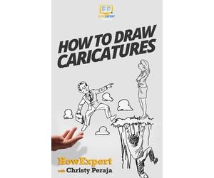 Christy Peraja Howexpert Press How To Draw Caricatures (Tascabile)