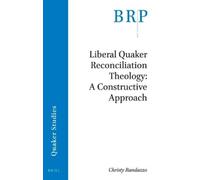 Christy Randazz Liberal Quaker Reconciliation Theology: A Constructi (Tascabile)