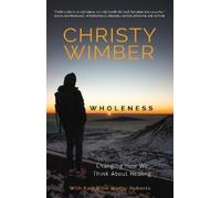 Christy Wimber Katherine Welby-Roberts Wholeness (Tascabile)