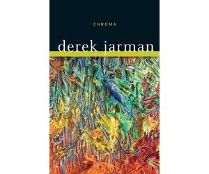 Chroma: A Book of Color by Derek Jarman (2010-03-18)