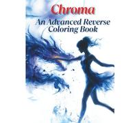 Chroma: An Advanced Reverse Coloring Book