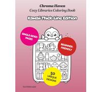 Chroma Haven Cozy Libraries Coloring Book: Kawaii Thick-Line Edition • 50 Adorable Illustrations for Peaceful Coloring