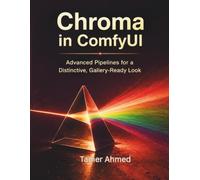 Chroma in ComfyUI: The Power-User's Guide to The Aesthetic Model: Advanced Pipelines for a Distinctive, Gallery-Ready Look