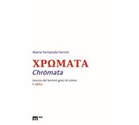 Chromata. Lessico dei termini greci di colore. Vol. 1: Alpha - 20