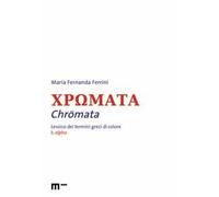 Chromata. Lessico dei termini greci di colore. Vol. 1: Alpha.