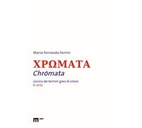 Chromata. Lessico dei termini greci di colore. Vol. 2 - Ferrini Maria Fernanda