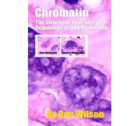 Chromatin: The Structure, Function, and Regulation of DNA Packaging