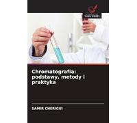 Chromatografia: podstawy, metody i praktyka