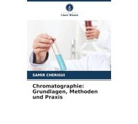 Chromatographie: Grundlagen, Methoden und Praxis