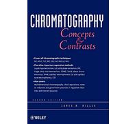 Chromatography: Concepts and Contrasts, Second Edition: Second Edition