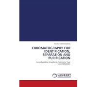 CHROMATOGRAPHY FOR IDENTIFICATION, SEPARATION AND PURIFICATION: An Adaptable Analytical Chemistry Tool Second Edition