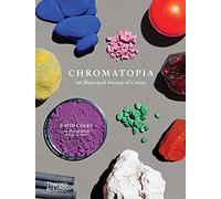 Chromatopia: An Illustrated History of Colour by David Coles