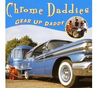 Chrome Daddies - Gear Up Daddy