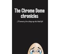 "Chrome Dome Chronicles" Funny gifting Journal with habit tracker and jokes: A memoir of me living my best bald life