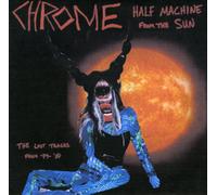 Chrome Half Machine From The Sun (CD)