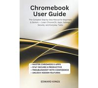 Chromebook User Guide: The Complete Step-by-Step Manual for Beginners & Seniors - Learn ChromeOS, Apps, Settings, Security, and Everyday Tasks