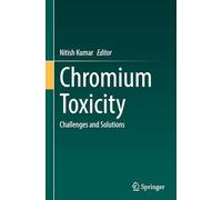 Chromium Toxicity: Challenges and Solutions