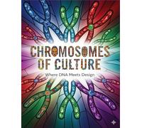 CHROMOSOMES OF CULTURE: Where DNA Meets Design: A Unique Adult Coloring Book of DNA Patterns, Heritage Art, and Stress-Relieving Designs for Relaxation and Creativity
