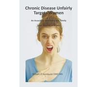 Chronic Disease Unfairly Targets Women: An Assault on Well-being and Family Stop, Reverse, and Cure.