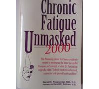 Chronic Fatigue Unmasked 2000: This Pioneering Classic Has Been Completely Revised to Encompass the Latest Successful Therapies and Concepts of What Dr. Poesnecker Originally called