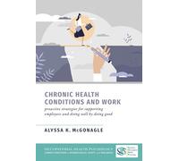 Chronic Health Conditions and Work: Proactive Strategies for Supporting Employees and Doing Well by Doing Good