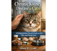 Chronic Kidney Disease in Cats: A Compassionate Owner’s Guide to CKD, Diet, and Home Care