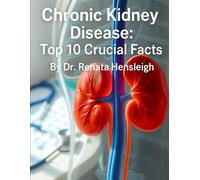 Chronic Kidney Disease: Top 10 Crucial Facts