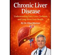 Chronic Liver Disease: Understanding Fatty Liver, Cirrhosis, and Long-Term Liver Health