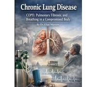 Chronic Lung Disease: COPD, Pulmonary Fibrosis, and Breathing in a Compromised Body