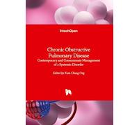 Chronic Obstructive Pulmonary Disease - Contemporary and Consummate Management of a Systemic Disorder: Contemporary and Consummate Management of a Systemic Disorder