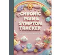 Chronic pain and symptom tracker: Chronic Pain & Symptom Tracker: Medical Wellness Journal for Kids & Adults with 94 Daily Tracking Pages, Mood & ... Reminders, Doctor’s Notes & Reflection Space