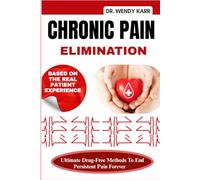 Chronic Pain Elimination: Ultimate Drug-Free Methods To End Persistent Pain Forever