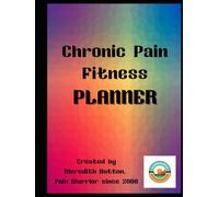 Chronic Pain Fitness Planner For Pain Warriors, Colour 8.5" x 11" Edition